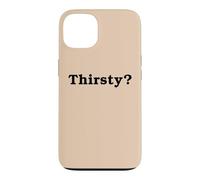Thirsty? Funny Cool Flirty Thirst Trap Slogan Sarcastic Pun Case for iPhone 13