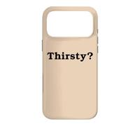 Thirsty? Funny Cool Flirty Thirst Trap Slogan Sarcastic Pun Case for iPhone 17 Pro Max