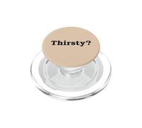 Thirsty? Funny Cool Flirty Thirst Trap Slogan Sarcastic Pun PopSockets PopGrip for MagSafe