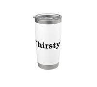 Thirsty? Funny Cool Flirty Thirst Trap Slogan Sarcastic Pun Stainless Steel Insulated Tumbler