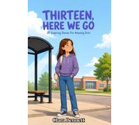 Thirteen, Here We Go: 20 Inspiring Stories For Amazing Girls