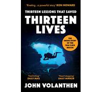 Thirteen Lessons that Saved Thirteen Lives: The Inside Story of the Thai Cave Rescue