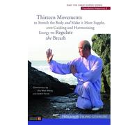 Thirteen Movements to Stretch the Body and Make it More Supple, and Guiding and Harmonising Energy to Regulate the Breath: Dao Yin Yang Sheng Gong Foundation Sequences 2 (Dao Yin Yang Shen Gong)