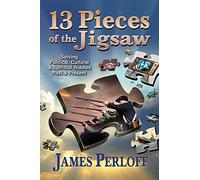 Thirteen Pieces of the Jigsaw: Solving Political, Cultural and Spiritual Riddles, Past and Present