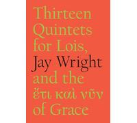 Thirteen Quintets for Lois: And the of Grace