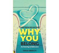Thirteen Reasons Why You Belong: An Honoring of Adolescence