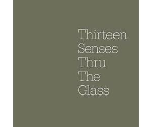 Thirteen Senses - Thru The Glass