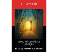 THIRTEEN STRANGE STORIES: 13 TALES TO MAKE YOU SHIVER!