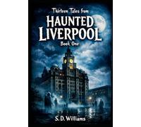Thirteen Tales from Haunted Liverpool: Book One