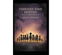 Thirteen Tiny Mouths: Stories the Children Whispered