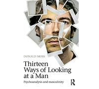 Thirteen Ways of Looking at a Man: Psychoanalysis and Masculinity