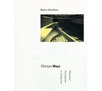 Thirteen Ways - Theoretical Investigations in Architecture (Graham Foundation/MIT Press Series in Contemporary Architectural Discourse)