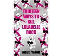 Thirteen Ways to Kill Lulabelle Rock (Blade Runner meets Barbie)