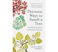 Thirteen Ways to Smell a Tree: A celebration of our connection with trees