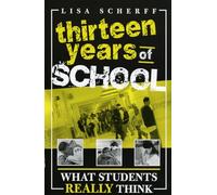 Thirteen Years of School: What Students Really Think