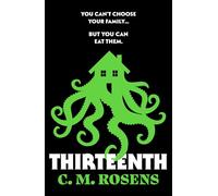 Thirteenth : A Lovecraftian eldritch horror of toxic families and female rage