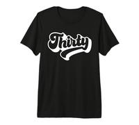 Thirty 30 Years Old for Men and Women 30th Birthday Premium T-Shirt