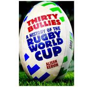 Thirty Bullies: A History of the Rugby World Cup