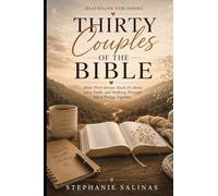 Thirty Couples of the Bible: What Their Stories Teach Us About Love, Faith, and Walking Through Hard Things Together