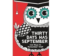 Thirty Days Has September: Cool Ways to Remember Stuff