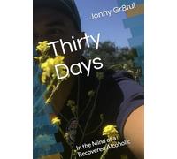 Thirty Days: In the Mind of a Recovered Alcoholic