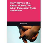 Thirty Days in the Valley: Finding God When Depression Feels Like Home.