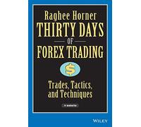 Thirty Days of FOREX Trading: Trades, Tactics, and Techniques (Wiley Trading)