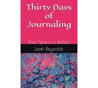 Thirty Days of Journaling: Your Space to Reflect