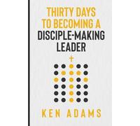 Thirty Days to Becoming a Disciple-Making Leader (The Disciple Making Church Series)
