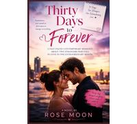 Thirty Days to Forever: A Fast-Paced Contemporary Romance About Two Strangers Who Fall in Love in One Extraordinary Month: 1 (The Billionaire Brotherhood)