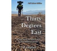 Thirty Degrees East: A trek from the Black Sea to the Mediterranean (Full Colour Edition)