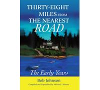 Thirty-Eight Miles from the Nearest Road: The Early Years