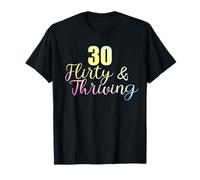 Thirty Flirty Thriving 30th Birthday 30 Flirty And Thriving T-Shirt
