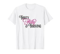 Thirty, Flirty & Thriving T-Shirt T-Shirt