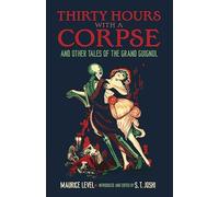 Thirty Hours with a Corpse: and Other Tales of the Grand Guignol (Dover Literature: Gothic/Horror)
