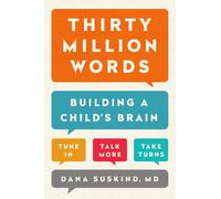 Thirty Million Words: Building a Child's Brain by Dana Suskind (English) Hardcov