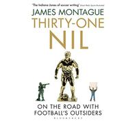 Thirty-One Nil: On the Road With Football's Outsiders by James Montague (May 21, 2015) Paperback