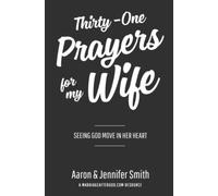 Thirty-One Prayers For My Wife: Seeing God Move In Her Heart (Marriage Prayer Journal, Marriage Prayer Devotional, Marriage Prayers, Christian Marriage Books, Christian Marriage devotional)