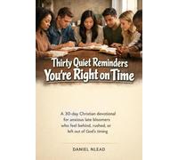 Thirty Quiet Reminders You’re Right on Time: A 30-day Christian devotional for anxious late bloomers who feel behind, rushed, or left out of God’s timing