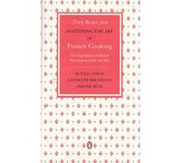 Thirty Recipes from Mastering the Art of French Cooking