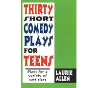 Thirty Short Comedy Plays for Teens: Plays for a Variety of Cast Sizes