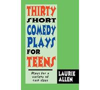 Thirty Short Comedy Plays for Teens: Plays for a Variety of Cast Sizes
