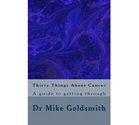 Thirty Things About Cancer: A guide to getting through