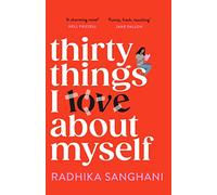 Thirty Things I Love About Myself : Don't miss the funniest, most heart-warming and unexpected romance novel of the year!