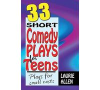 Thirty-Three Short Comedy Plays for Teens: Plays for Small Casts