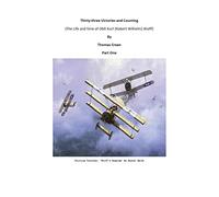 Thirty-Three Victories and Counting: (The Life and Time of Oblt Kurt (Robert Wilhelm) Wolff)