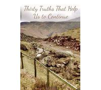 Thirty Truths That Help Us to Continue: When Going Through Miscarriage or Stillbirth