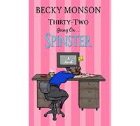 Thirty-Two Going On Spinster: A Novel: 1 (Spinster Series)