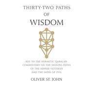 Thirty-two paths of Wisdom: Key to the Hermetic Qabalah: Commentary on the Shining Paths of the Sepher Yetzirah and the Paths of Evil