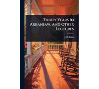 Thirty Years In Arkansaw, And Other Lectures